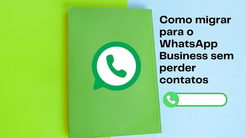 Como migrar para o WhatsApp Business sem perder conversas e contatos